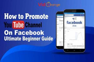 How to Promote YouTube Channel on Facebook- Ultimate Beginner Guide