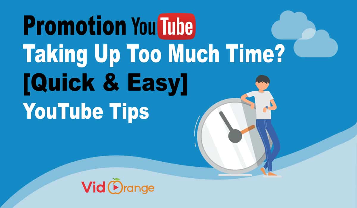Promotion YouTube Taking Up Too Much Time? [Quick & Easy] YouTube Tips