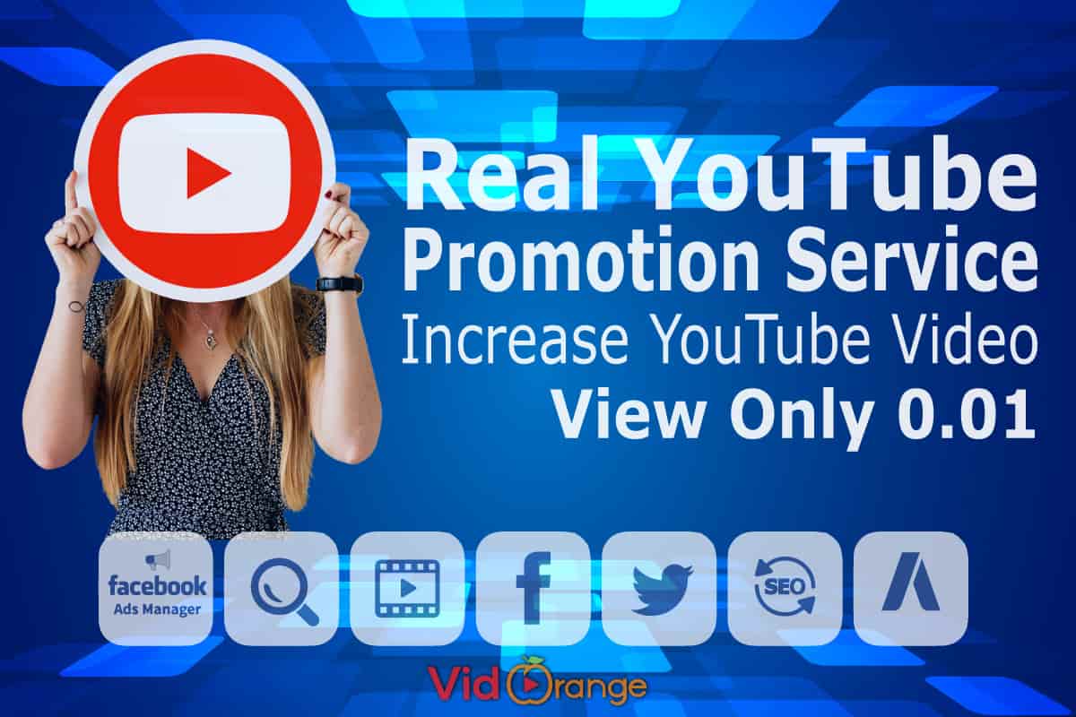 Real YouTube Promotion Service | Increase YouTube Video View Only 0.01