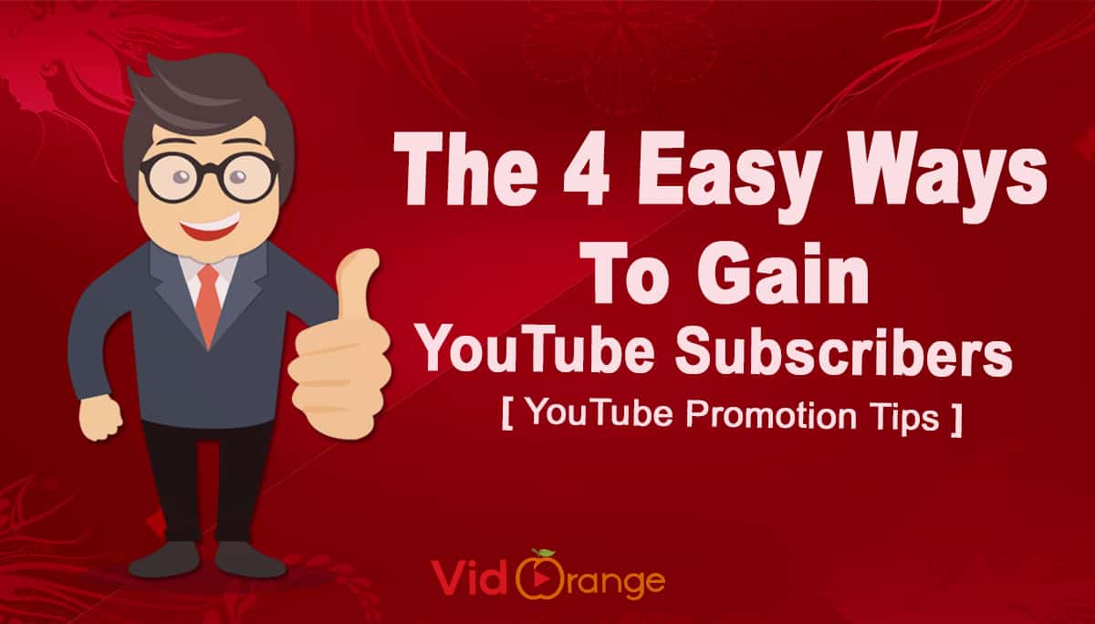 The 4 [Easy Ways] to Gain YouTube Subscribers | YouTube Promotion Tips